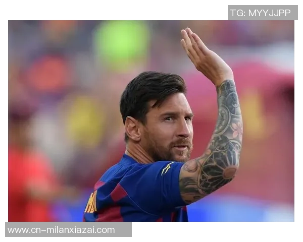 梅西或将参与巴萨主席选举背后动机引发关注与猜测 梅西或将参与巴萨主席选举背后动机引发关注与猜测